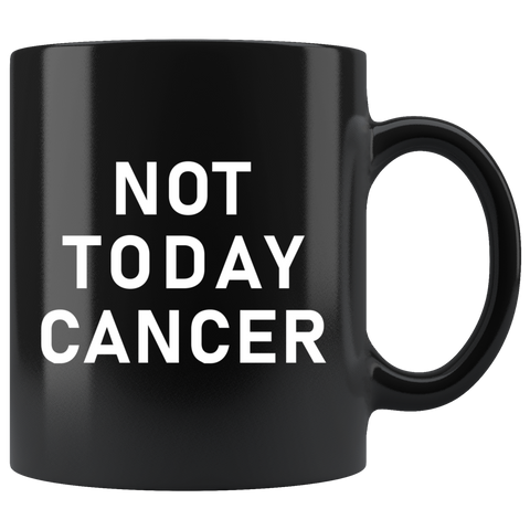 Not Today Cancer 11oz Black Mug