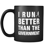 I Run Better Than The Government Black Mug - Funny Runner Gift
