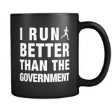 I Run Better Than The Government Black Mug - Funny Runner Gift