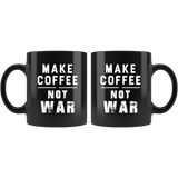 Make Coffee Not War 11oz Black Mug