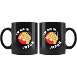 I'm Big In Japan 11oz Black Mug