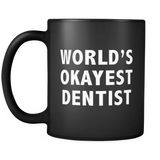 World's Okayest Dentist Black Mug