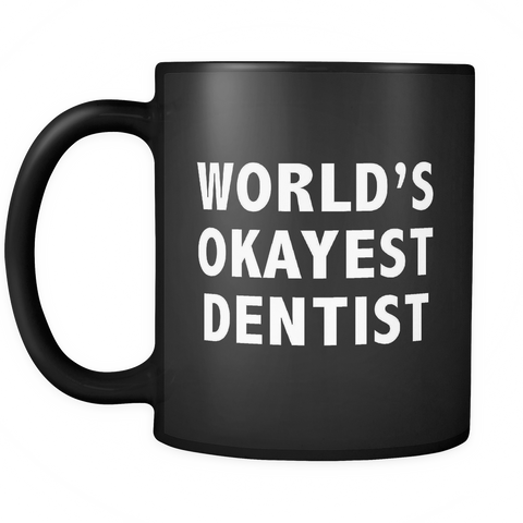 World's Okayest Dentist Black Mug