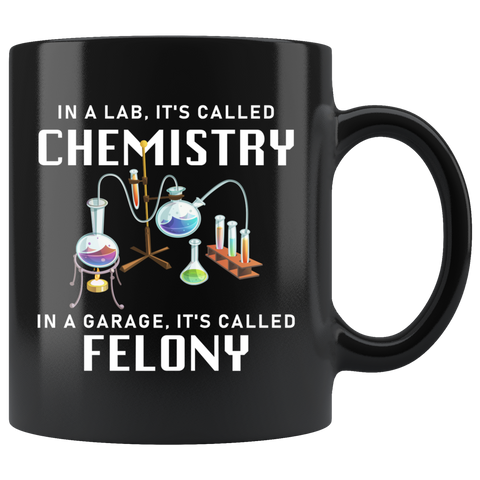 In A Lab, It's Called Chemistry 11oz Black Mug