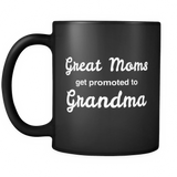 Great Moms Get Promoted To Grandma Black Mug - Pregnancy Announcement