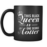 This Black Queen Is One Degree Hotter Black Mug