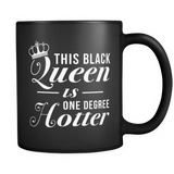This Black Queen Is One Degree Hotter Black Mug