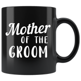 Mother Of The Groom 11oz Black Mug