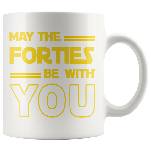 May The Forties Be With You 11oz White Mug