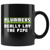 Plumbers Really Lay The Pipe 11oz Black Mug