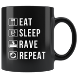 Eat Sleep Rave Repeat 11oz Black Mug