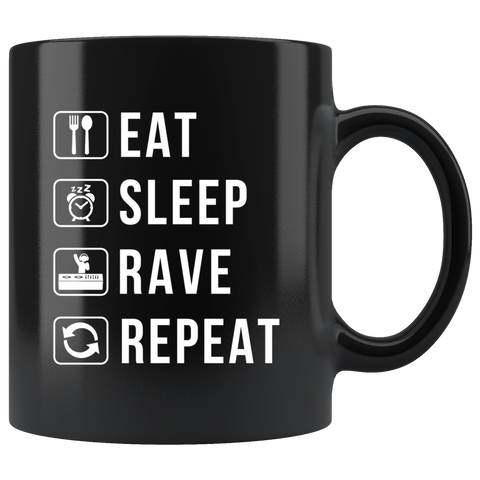 Eat Sleep Rave Repeat 11oz Black Mug