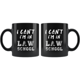 I Can't I'm In Law School 11oz Black Mug