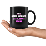 The Game Warden Is Always Right 11oz Black Mug
