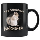 The Squirrel Whisperer 11oz Black Mug
