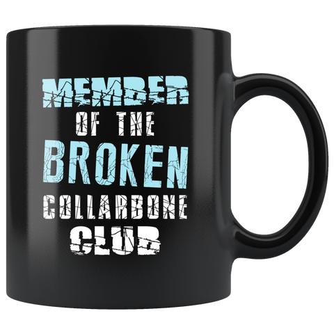 Member Of The Broken Collarbone Club 11oz Black Mug