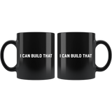 I Can Build That 11oz Black Mug