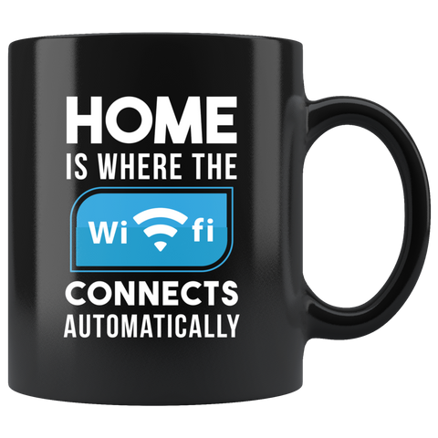Home is Where The Wifi Connects Automatically Mug