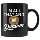 I'm All That And DimSum 11oz Black Mug