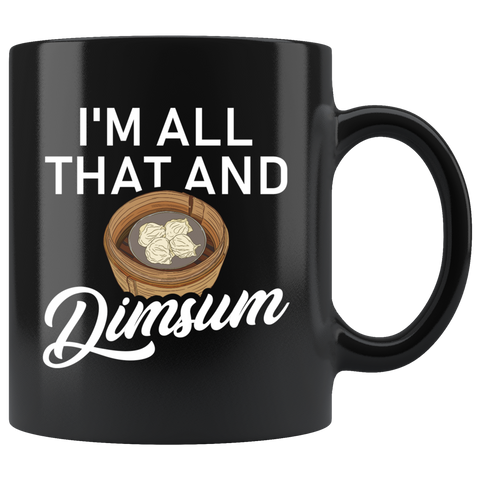 I'm All That And DimSum 11oz Black Mug