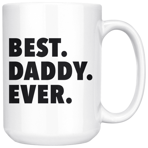 Best Daddy Ever 15oz White Mug