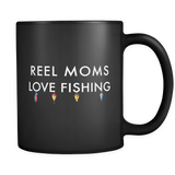 Reel Moms Love Fishing Black Mug
