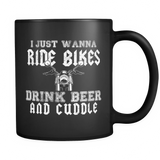I Just Wanna Ride Bikes Drink Beer and Cuddle Black Mug
