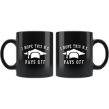 I Hope This B.S. Pays Off 11oz Black Mug
