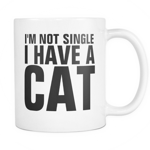I'm Not Single I Have A Cat Mug - Funny Cat Lady Mug