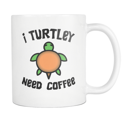 I Turtley Need Coffee Time White Mug