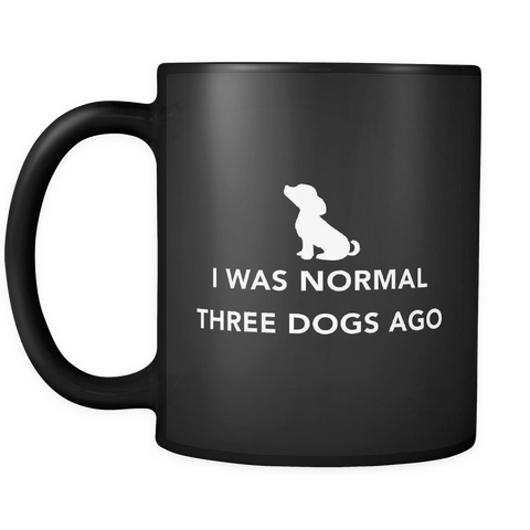 I Was Normal Three Dogs Ago Black Mug