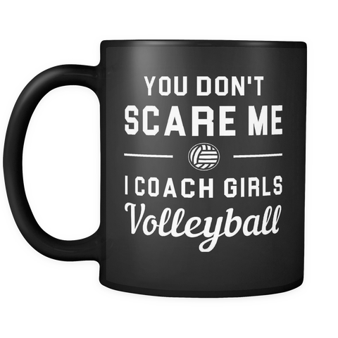 You don't scare me I coach girls volleyball mug
