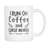 I Run On Coffee and Curse Words White Mug
