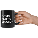 Future Plastic Surgeon 11oz Black Mug