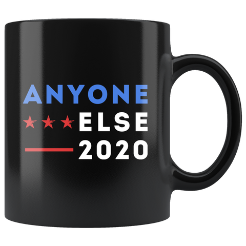Anyone Else 2020 11oz Black Mug