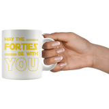 May The Forties Be With You 11oz White Mug