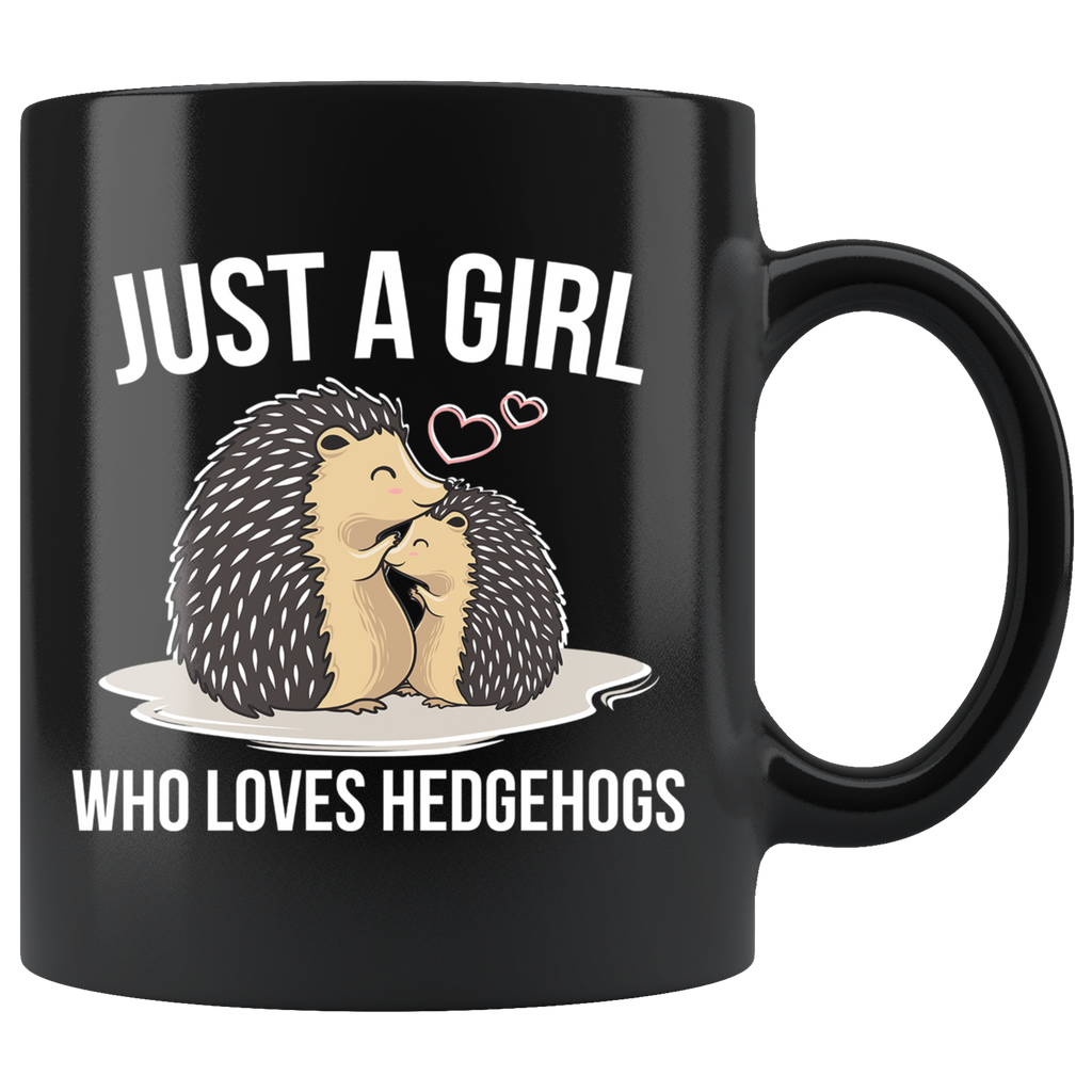 Just A Girl Who Loves Hedgehogs 11oz Black Mug