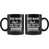 God Made Air Traffic Controller So Pilots Can Have Heroes Too 11oz Black Mug