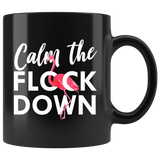 Calm The Flock Down 11oz Black Mug