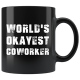 World's Okayest Coworker 11oz Black Mug