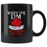 When The DM Smiles It's Already Too Late 11oz Black Mug