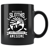 Because Sloths Are Freaking Awesome 11oz Black Mug