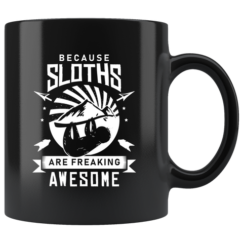 Because Sloths Are Freaking Awesome 11oz Black Mug
