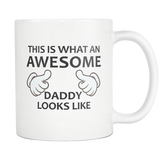 This Is What An Awesome Daddy Looks Like White Mug