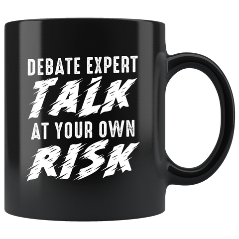 Debate Expert Talk At Your Own Risk 11oz Black Mug