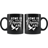 Home Is Where The Pigeons Are 11oz Black Mug