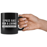 I Pass Gas For A Living #Anesthesiologist 11oz Black Mug