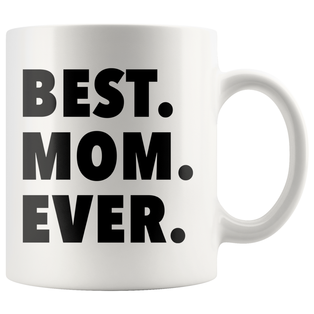 Best Mom Ever White Mug