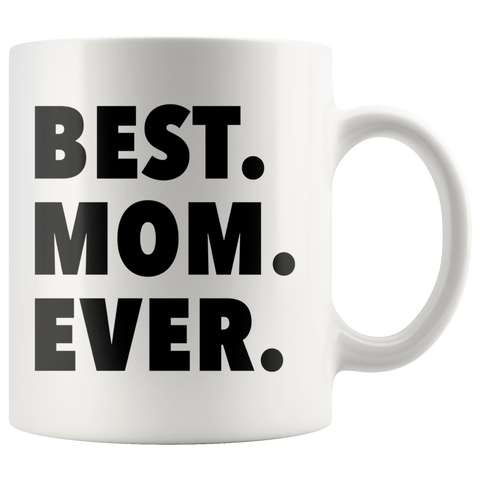 Best Mom Ever White Mug