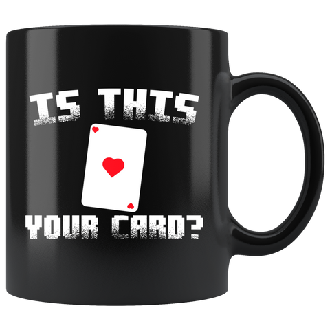 Is This Your Card? 11oz Black Mug